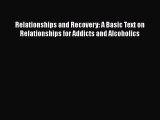 Book Relationships and Recovery: A Basic Text on Relationships for Addicts and Alcoholics Read