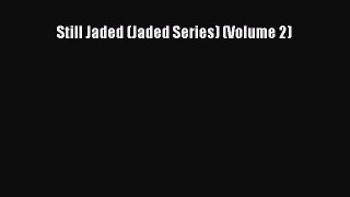 [PDF] Still Jaded (Jaded Series) (Volume 2) [Download] Full Ebook