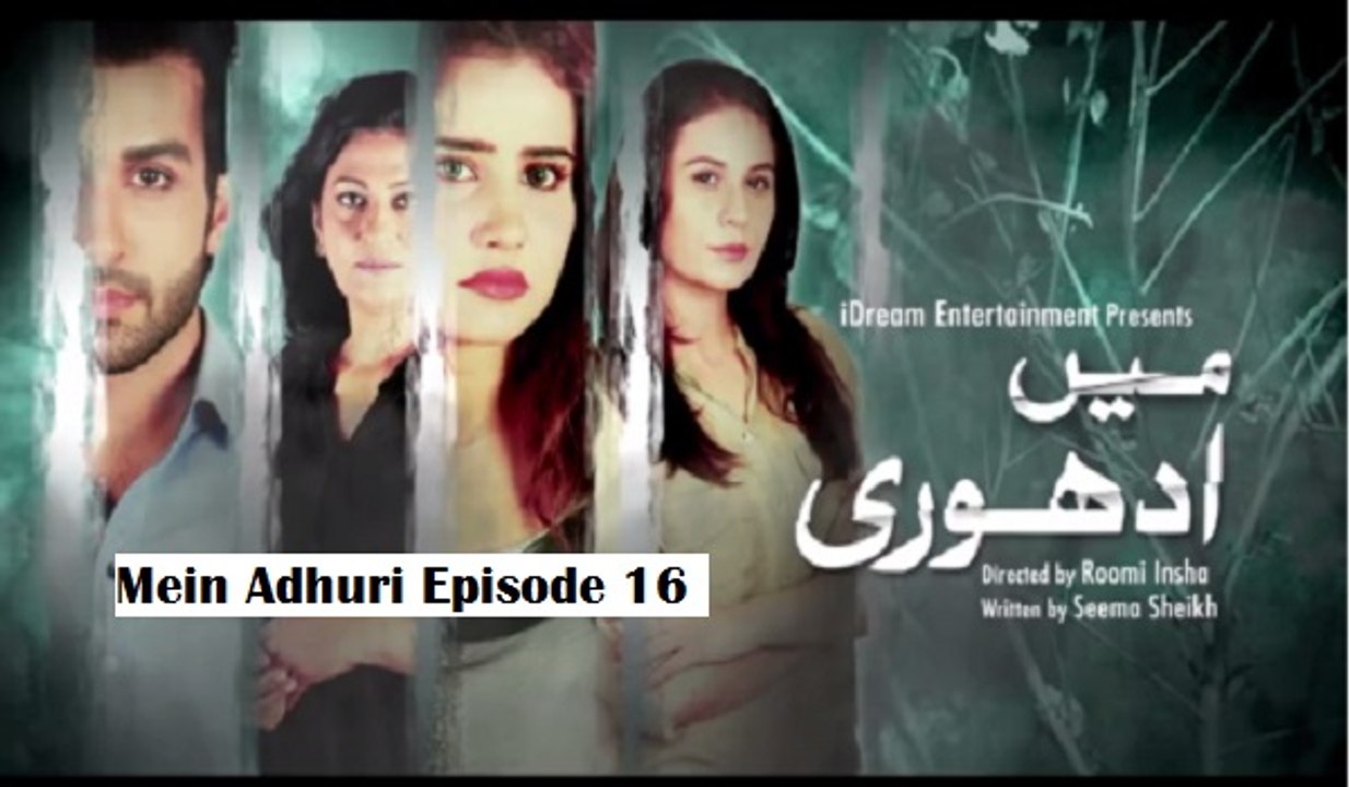 Mein Adhuri Episode 16 on Ary Digital in High Quality 27 Feb 2016