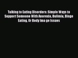 Book Talking to Eating Disorders: Simple Ways to Support Someone With Anorexia Bulimia Binge