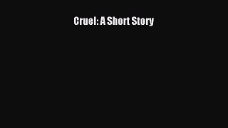 Read Cruel: A Short Story Ebook Free
