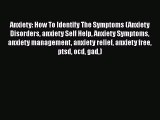 [PDF] Anxiety: How To Identify The Symptoms (Anxiety Disorders anxiety Self Help Anxiety Symptoms
