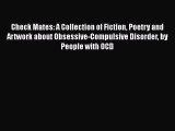 [PDF] Check Mates: A Collection of Fiction Poetry and Artwork about Obsessive-Compulsive Disorder