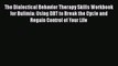 Ebook The Dialectical Behavior Therapy Skills Workbook for Bulimia: Using DBT to Break the