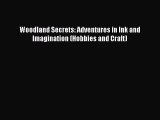 PDF Woodland Secrets: Adventures in Ink and Imagination (Hobbies and Craft) Free Books