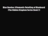 PDF Blue Voodoo: A Romantic Retelling of Bluebeard (The Hidden Kingdom Series Book 2) Free