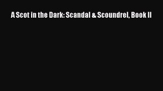 [PDF] A Scot in the Dark: Scandal & Scoundrel Book II [Download] Full Ebook