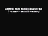 [PDF] Substance Abuse Counseling (SW 393R 23-Treatment of Chemical Dependency) [Read] Full