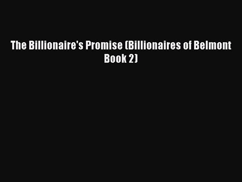 PDF The Billionaire's Promise (Billionaires of Belmont Book 2)  Read Online