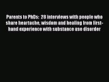 Ebook Parents to PhDs:  28 interviews with people who share heartache wisdom and healing from