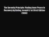 Book The Serenity Principle: Finding Inner Peace in Recovery by Bailey Joseph V. 1st (first)