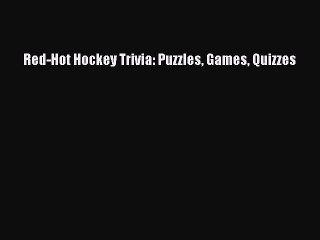 Read Red-Hot Hockey Trivia: Puzzles Games Quizzes Ebook Free