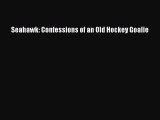 Read Seahawk: Confessions of an Old Hockey Goalie Ebook Free