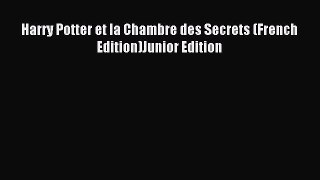 Read Harry Potter et la Chambre des Secrets (French Edition)Junior Edition PDF Online