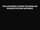 Read Clans and Families of Ireland: The Heritage and Heraldry of Irish Clans and Families Ebook