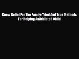Book Know Relief For The Family: Tried And True Methods For Helping An Addicted Child Read