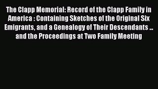 Download The Clapp Memorial: Record of the Clapp Family in America : Containing Sketches of