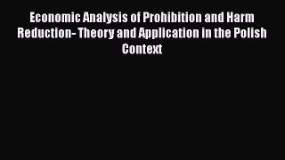 Book Economic Analysis of Prohibition and Harm Reduction- Theory and Application in the Polish