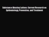 Ebook Substance Abusing Latinos: Current Research on Epidemiology Prevention and Treatment