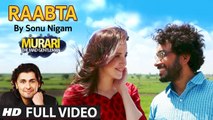Raabta (Full Video) Sonu Nigam | Murari | New Song 2016 HD