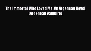 [PDF] The Immortal Who Loved Me: An Argeneau Novel (Argeneau Vampire) [Download] Online