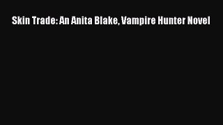[PDF] Skin Trade: An Anita Blake Vampire Hunter Novel [Download] Online