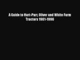 [PDF] A Guide to Hart-Parr Oliver and White Farm Tractors 1901-1996 Read Online