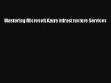 [PDF] Mastering Microsoft Azure Infrastructure Services [Download] Full Ebook