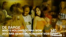 DE BARGE-WHO'S HOLDING DONNA NOW(2012 RNB REMIX).