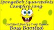 SpongeBob SquarePants - Campfire Song (Certified Beatzz Trap Remix) Bass Boosted