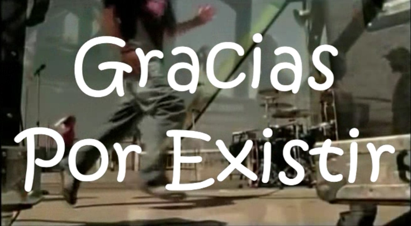 Gracias Por Existir
