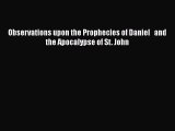 PDF Observations upon the Prophecies of Daniel   and the Apocalypse of St. John Free Books