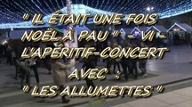 IL ÉTAIT UNE FOIS NOËL À PAU - 11 DÉCEMBRE 2015 - L'APÉRITIF-CONCERT AVEC LES ALLUMETTES - VI -