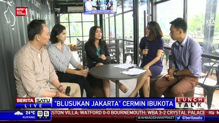 Lunch Talk: “Blusukan Jakarta”, Cermin Ibukota #1