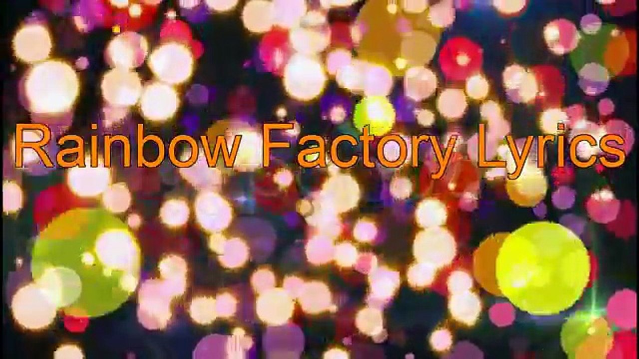 Rainbow Factory Lyrics