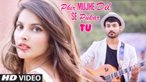 Phir Mujhe Dil Se Pukar Tu - Mohit Gaur Full HD Vedio Song 1080p