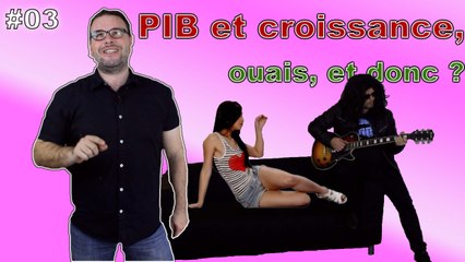 #FAST-03 : PIB et croissance : ouais et donc ?