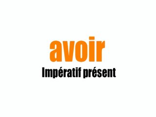 Learn French - Avoir Impératif présent