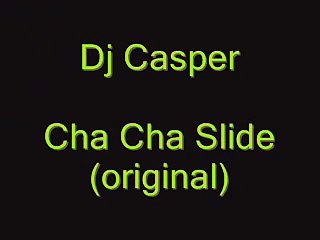 Dj Casper- Cha Cha Slide