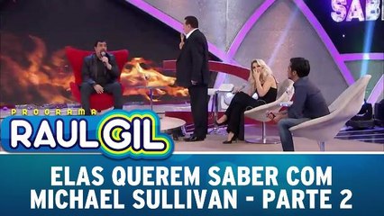 Michael Sullivan no Elas Querem Saber - Parte 2
