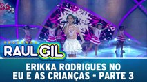 Erikka Rodrigues no Eu e As Crianças - Parte 3