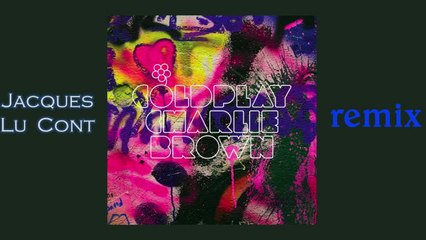 Coldplay - Charlie Brown (Jacques Lu Cont Remix)