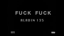 ALADIN 135 - FUCK FUCK