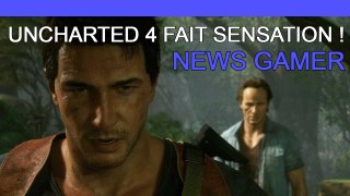 Uncharted 4 fait sensation ! - News Gamer #223