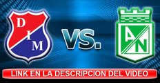 Ver Independiente Medellin vs Atletico Nacional En Vivo 10 de Diciembre 2015 Liga Aguila