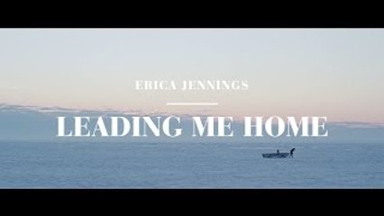 Erica Jennings - Leading Me Home (Official Music Video)