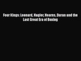 Download Four Kings: Leonard Hagler Hearns Duran and the Last Great Era of Boxing PDF Free