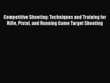 Read Competitive Shooting: Techniques and Training for Rifle Pistol and Running Game Target