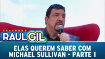 Michael Sullivan no Elas Querem Saber - Parte 1