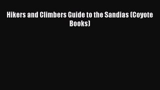 Read Hikers and Climbers Guide to the Sandias (Coyote Books) Ebook Free